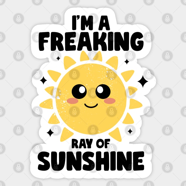 I'm a Freaking Ray of Sunshine Kindness Irony And Sarcasm Sticker by MerchBeastStudio